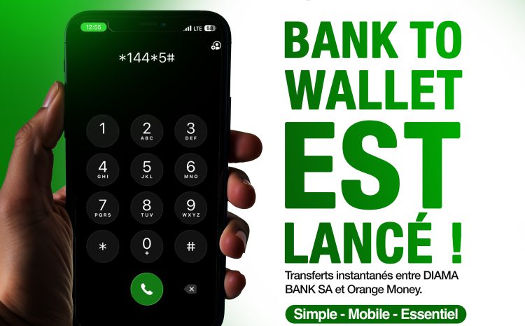  DIAMA BANK et Orange Finances Mobiles lancent le service Bank to Wallet : une nouvelle ère de simplicité financière